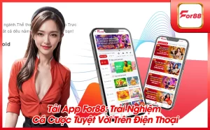 TAI APP FOR88 TRAI NGHIEM CA CUOC QUA TUYET VOI